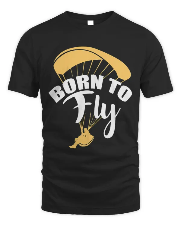 Born to Fly Paramotor Parachuting Paragliding Tee