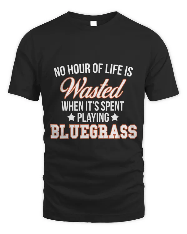 No Hour Wasted when Spent Playing Bluegrass