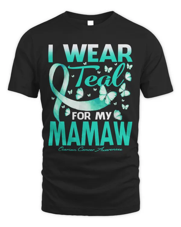I Wear Teal For My Mamaw Ovarian Cancer Awareness