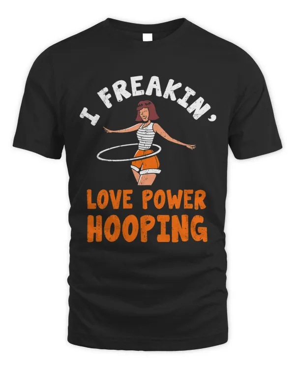 I Freakin Love Hula Hooping Funny Hooping Rings Girl Fan