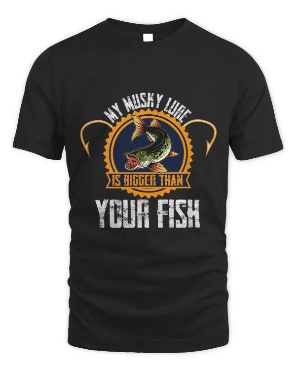 My Musky Lure Is Bigger Than Your Fish Musky Fish Funny 3