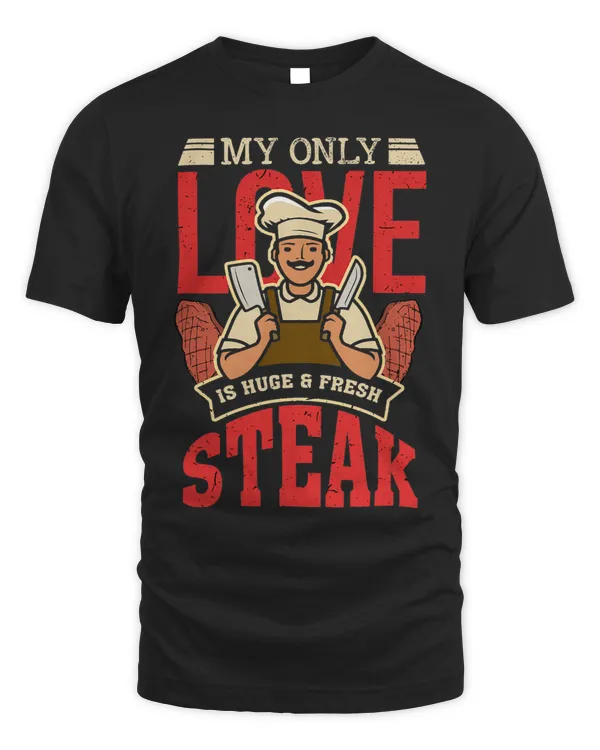 My Only love Is Huge Fresh Steak Food Beef Steak