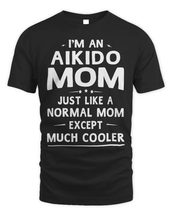 Aikido Mom Like Normal Mom Except Much Cooler Women