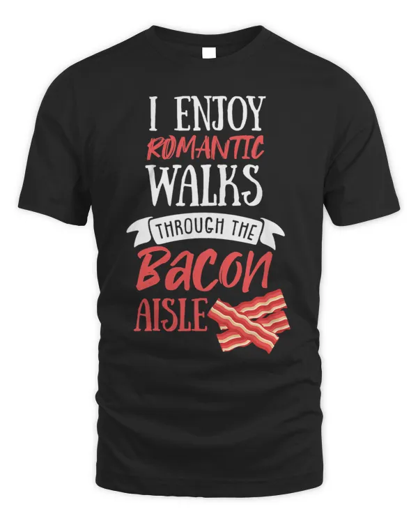 Romantic Walks Through Bacon Aisle Funny Foodie Gift
