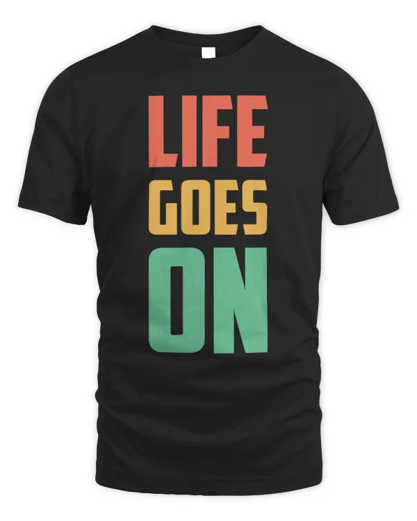 Life Goes On Inspirational Motivational Encouragement