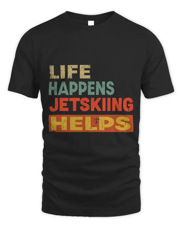 Life Happens Jetskiing Helps Funny Jetskiing Lover