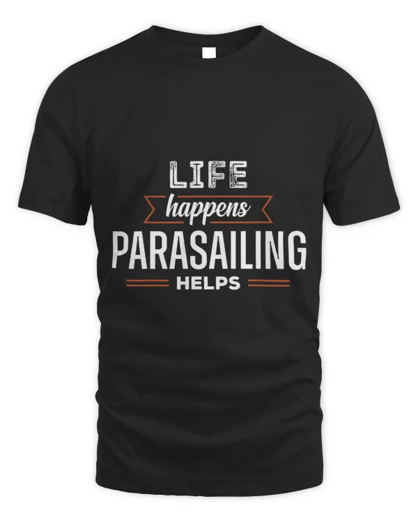 Life Happens Parasailing Helps Parasail Parasailer Apparel