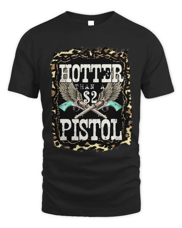 Funny Cowboy Hotter Than A 2 Dollar Pistol Western Country