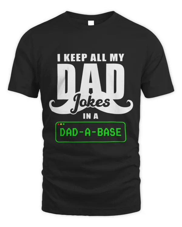 I Keep All My Dad Jokes In Dad A Base Fathers Day Tees Funny