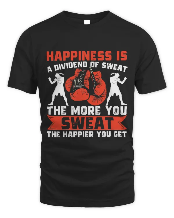 Kickboxing Vintage Happiness Is A Dividend Of Sweat. The 9