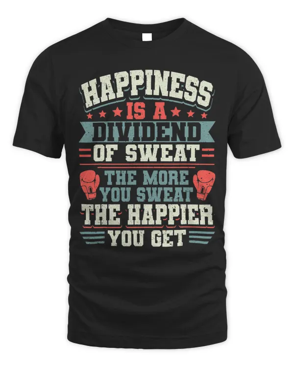 Kickboxing Vintage Happiness Is A Dividend Of Sweat. The