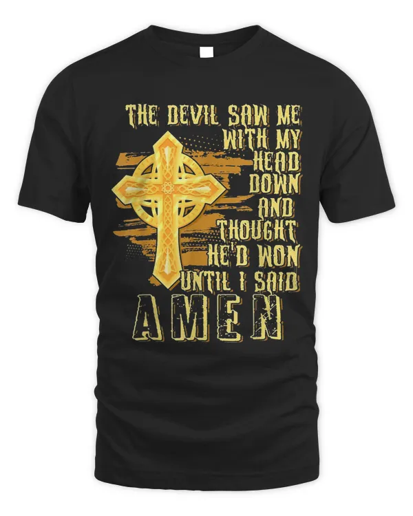 The Devil Saw My Head And Thought Hed Won Until i said Amen 31