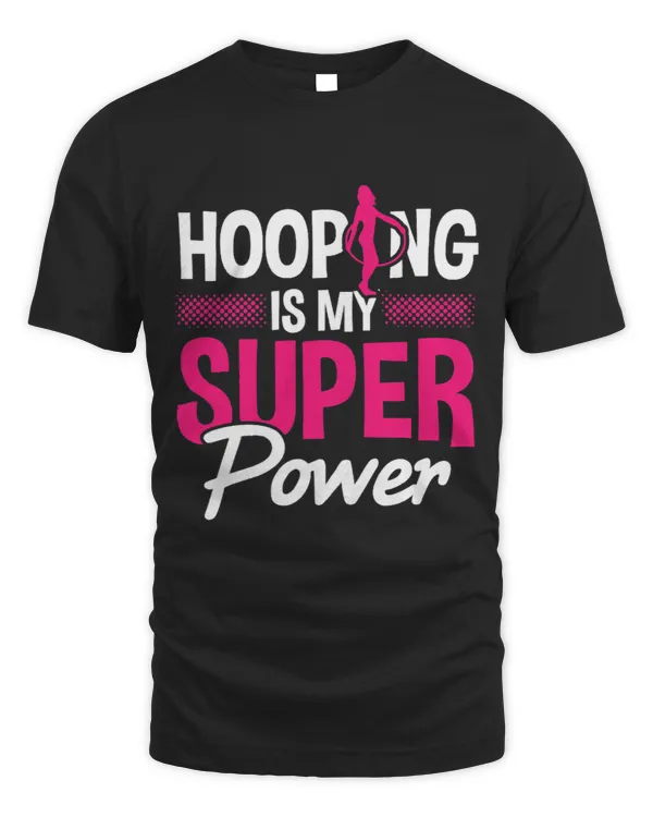 Hula Hoops Hooping Is My Super Power Hooping Hula Hoops