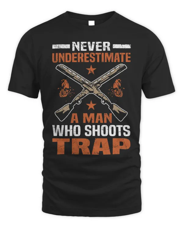 Never Underestimate A Man Who Shoots Trap Skeet Shooting 3