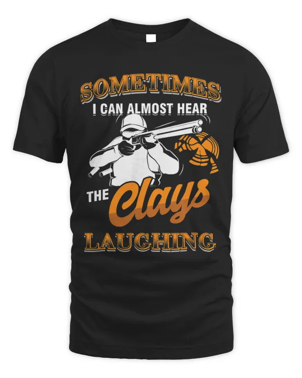 Skeet Shooter Clay Shooting I Can Almost Hear Clays Laughing