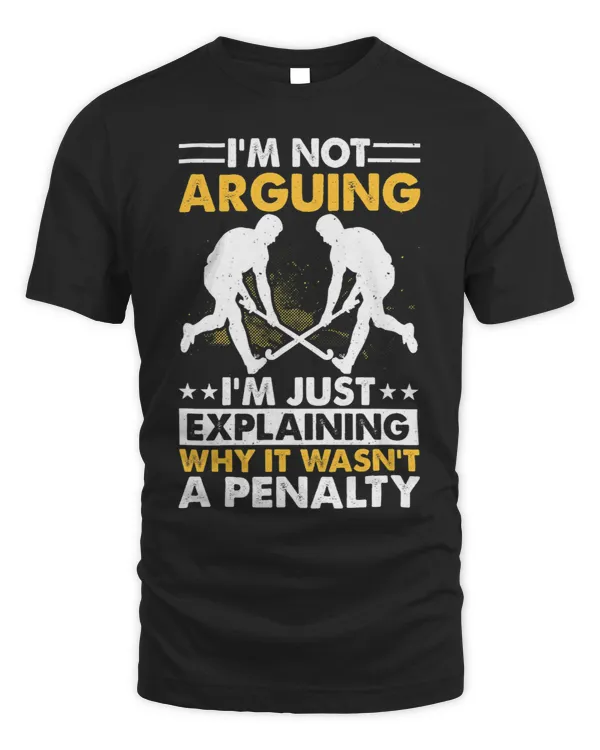 I'm Not Arguing Im Just Explaining Why It Wasn't A Penalty T-Shirt