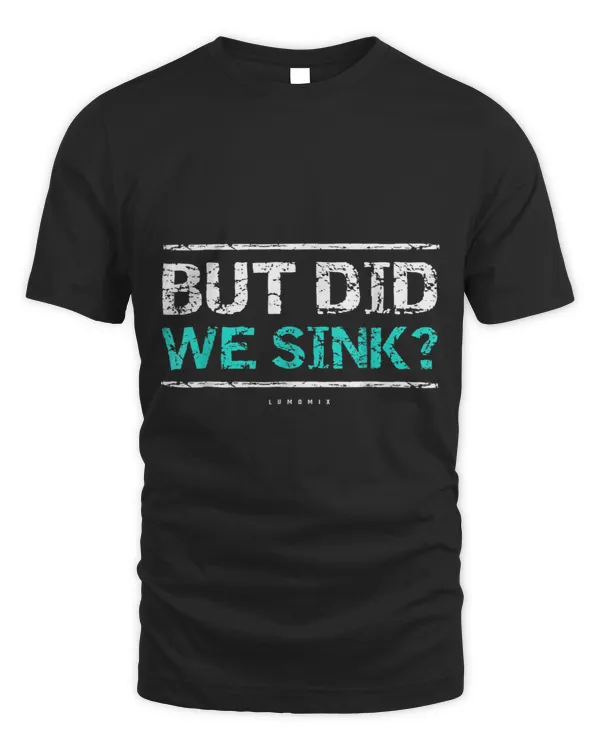 But Did We Sink Cruise Ship Sailing Boat Funny Cruising