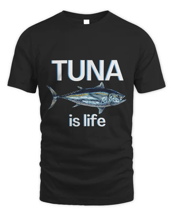 Tuna Is Life Funny Food Saying Fish Protein Tunny Bluefin