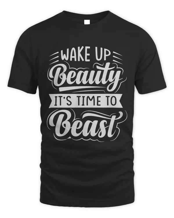 Wake Up Beauty Its Time To Beast Sarcastic Funny 3