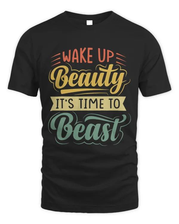 Wake Up Beauty Its Time To Beast Sarcastic Funny