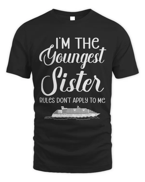Im The Youngest Sister Rules Dont Apply to Me Sister Trip