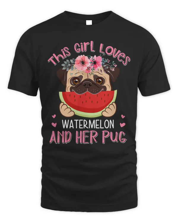 Pug Lover This Girl Loves Watermelon and Her Pug Funny Dog Lover 286 Pugs Dog