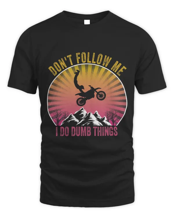 Dont follow me i do dumb things for Motorcross and Quad Fan