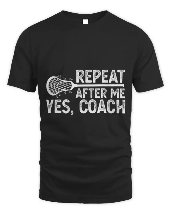 Repeat After Me Yes Coach Training Lax Coaching Humor
