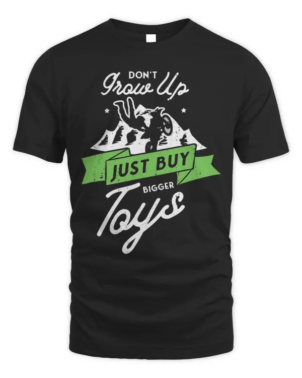 Dont grow up just buy bigger toys for a Motorcross Fan Dirt