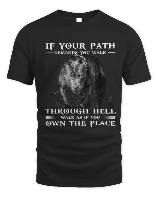Bully If Your Path Demands You Walk Through Hell Cool Pitbull Pitbull Dog