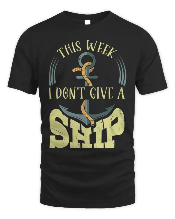 This Week I Dont Give A Ship Cruise Trip Summer Cruising