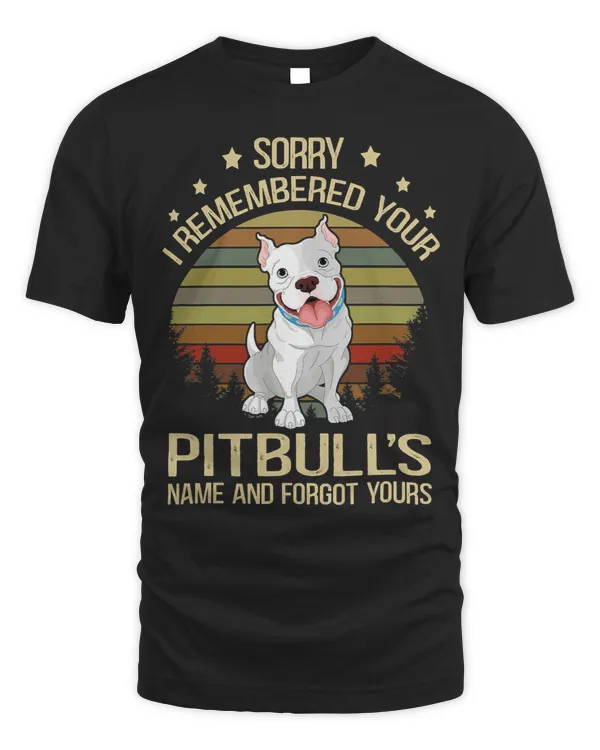 Bully Lover Dog Sorry I Remembered Your Pitbulls Name Pitbull Lover Retro 29 Pitbull Dog