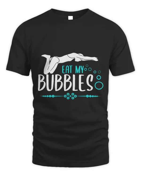 Eat My Bubbles Swim Team Swimming Swimmer