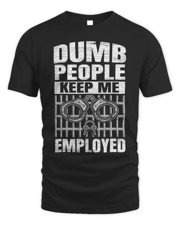 Correction Officer Dumb People Keep Me Employed