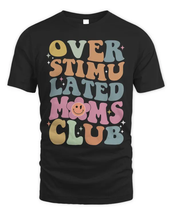Overstimulated Moms Club Groovy Funny Saying Mothers Day