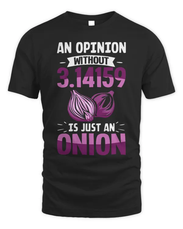 Math Joke 3.14 Day An Opinion Without Pi Is Just An Onion