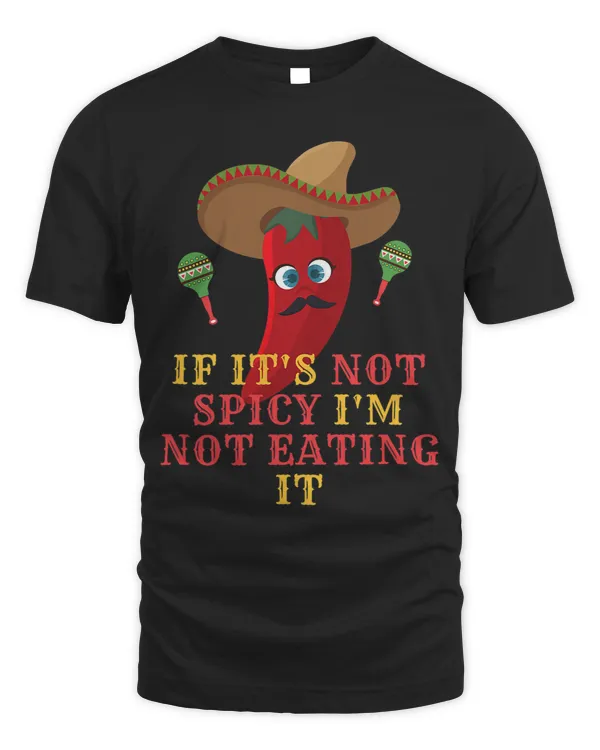 If Its Not Spicy Im Not Eating Hot Sauce and Hot Chili