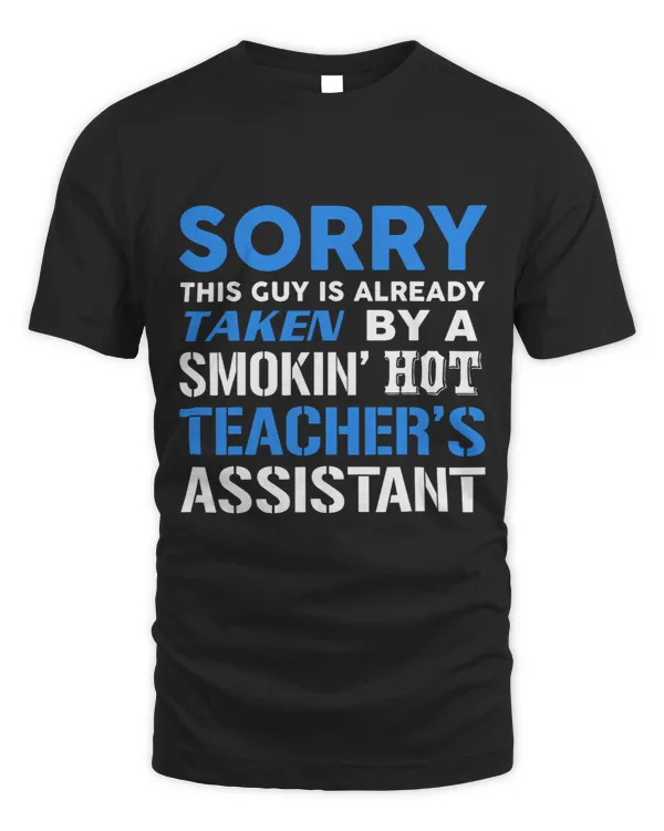 This Guy Taken By Smokin Hot Teachers Assistant Wife TShirt