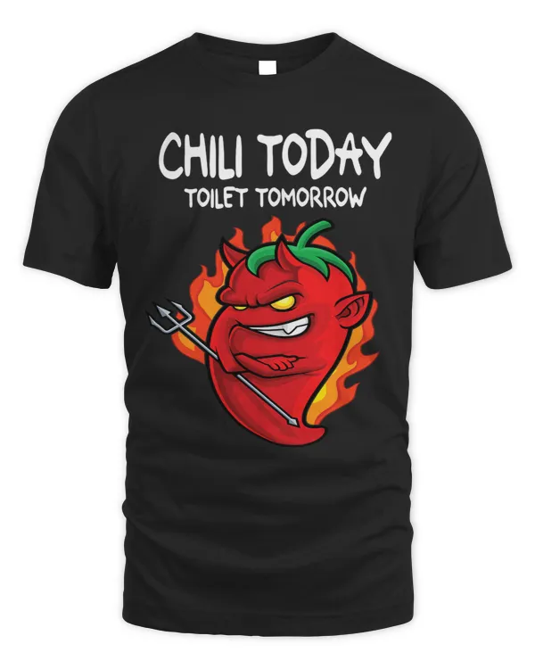 Chili Today Toilet Tomorrow I Jalapeno I Chili
