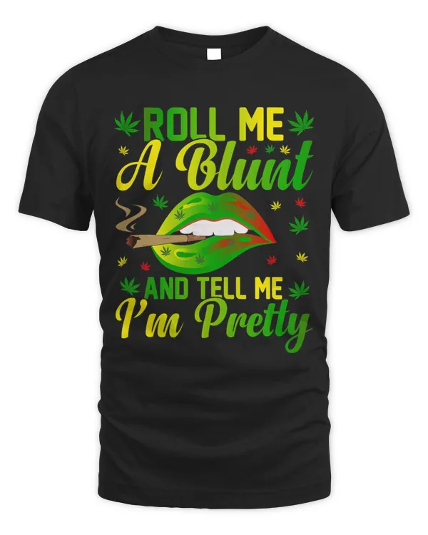 Roll Me A Blunt Tell Me I am Pretty Funny smoker