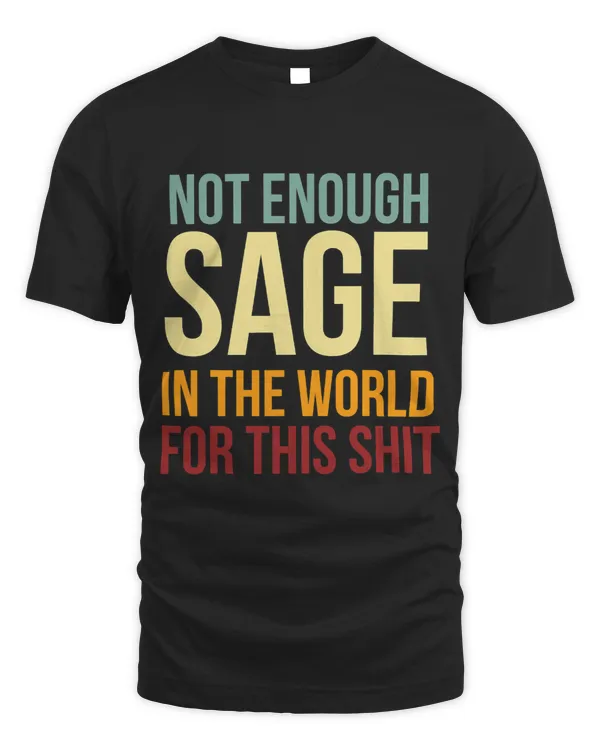 Not Enough Sage In The World For This Shit 2