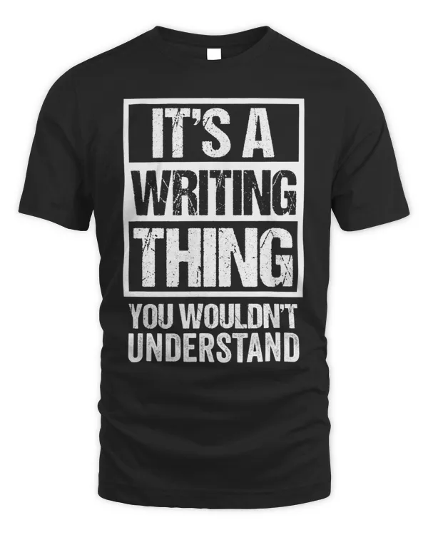 Its A Writing Thing You Wouldnt Understand Writer Author