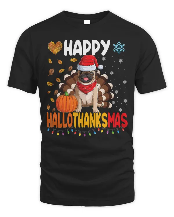 Pug Lover dog Happy Hallothanksmas Halloween Thanksgiving Xmas 232 Pugs Dog