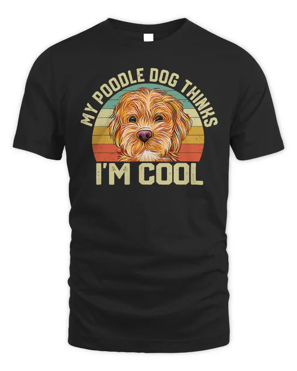 Poodles My Poodle Thinks Im Cool Funny Dog Lover Retro 208 Poodle dog