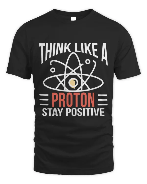 Think Like A Proton Science Physics Explorer Teacher Funny