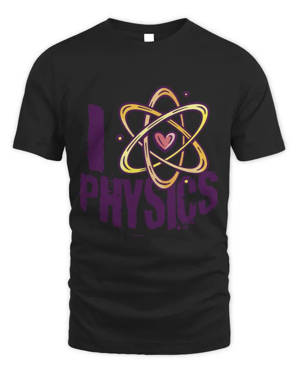 I Love Physics Physics Scientist