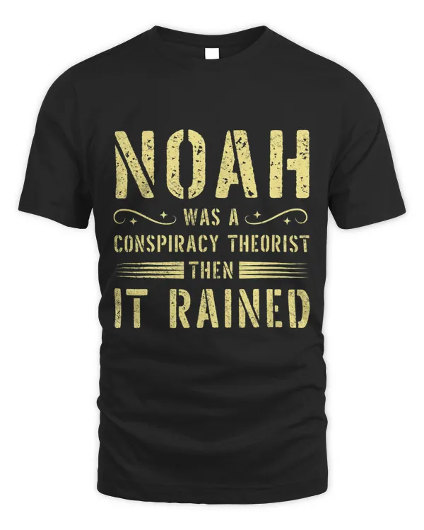 Truth Theory Noah Was A Conspiracy Theorist Then It Rained