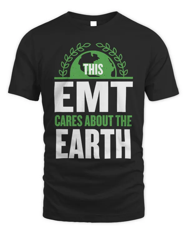 This EMT Cares About the Earth Paramedic Sayings