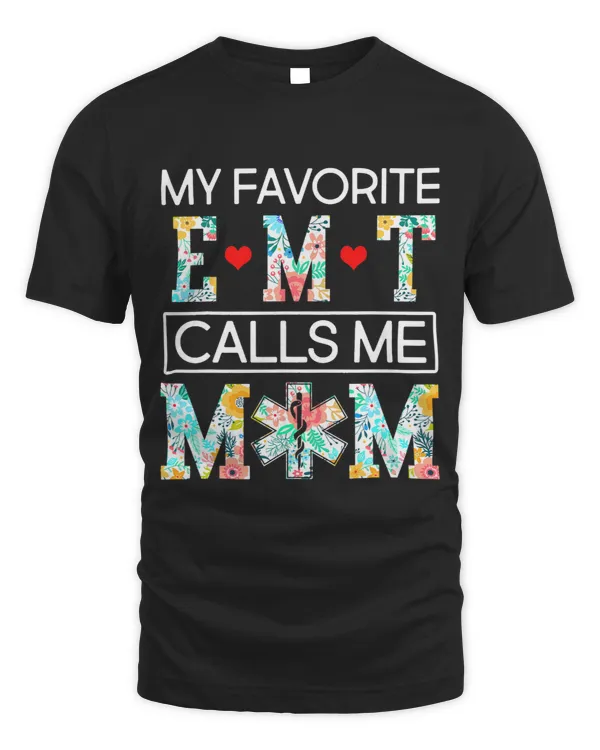 My Favorite EMT Calls Me Mom Proud MotherCute Mothers Day 29