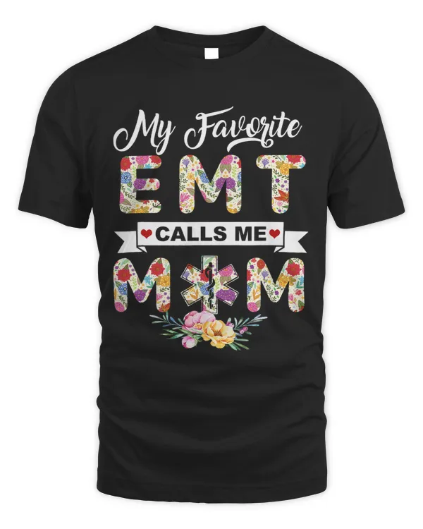 My Favorite EMT Calls Me Mom Proud MotherCute Mothers Day